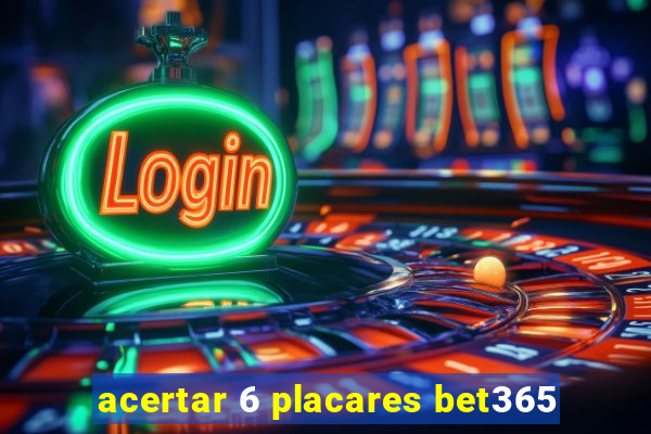 acertar 6 placares bet365